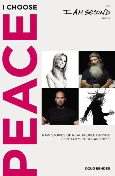 Cover for Doug Bender · I Choose Peace: Raw Stories of Real People Finding Contentment and Happiness (Paperback Book) [ITPE edition] (2019)