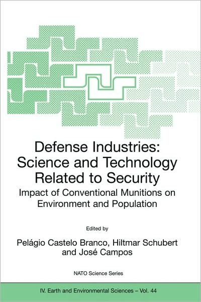 Cover for Pelagio Castelo Branco · Defense Industries: Science and Technology Related to Security: Impact of Conventional Munitions on Environment and Population - NATO Science Series IV (Taschenbuch) [2004 edition] (2005)