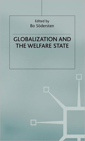 Cover for Bo Soderstein · Globalization and the Welfare State - International Political Economy Series (Hardcover Book) (2004)