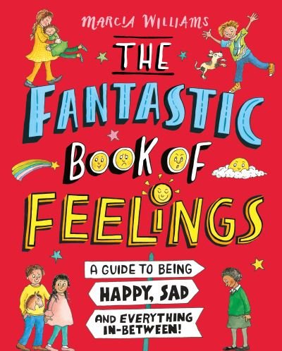Cover for Marcia Williams · The Fantastic Book of Feelings: A Guide to Being Happy, Sad and Everything In-Between! (Gebundenes Buch) (2021)