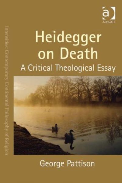 Cover for George Pattison · Heidegger on Death: A Critical Theological Essay - Intensities: Contemporary Continental Philosophy of Religion (Hardcover Book) [New edition] (2013)