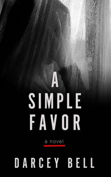 Cover for Darcey Bell · A simple favor (Book) [Large print edition. edition] (2017)