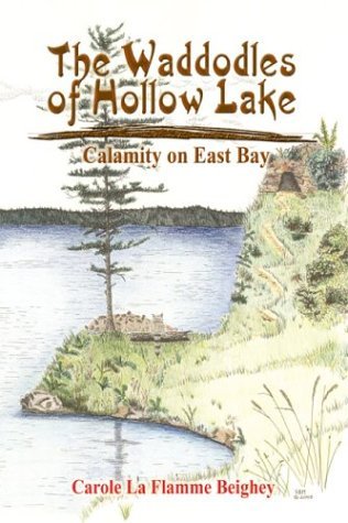 Carole La Flamme Beighey · The Waddodles of Hollow Lake: Calamity on East Bay (Paperback Book) (2004)