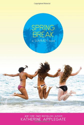 Spring Break (Summer) - Katherine Applegate - Książki - Simon Pulse - 9781416990949 - 26 stycznia 2010