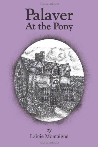 Palaver at the Pony - Lainie Montaigne - Książki - AuthorHouse - 9781420805949 - 25 października 2004