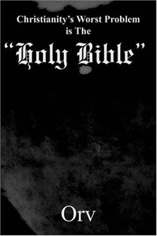 Cover for Orv · Christianity's Worst Problem is the &quot;Holy Bible&quot; (Paperback Book) (2005)