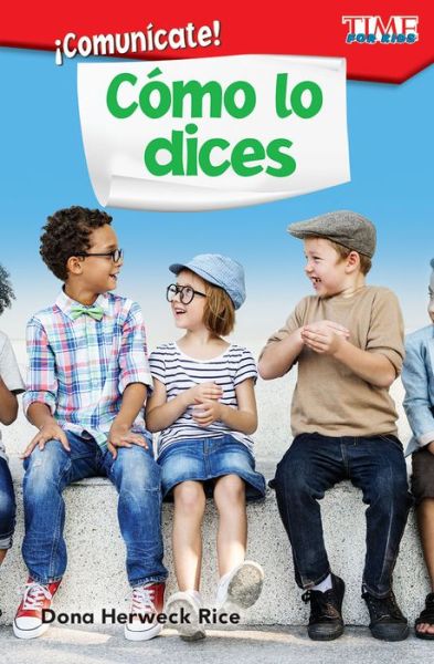 !Comunicate! Como lo dices (Communicate! How You Say It) - Dona Herweck Rice - Books - Teacher Created Materials, Inc - 9781425826949 - November 20, 2018