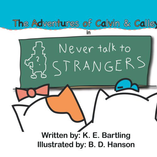 Adventures of Calvin and Calley: Never Talk to Strangers - Kelly Bishop - Książki - AuthorHouse - 9781425954949 - 22 września 2006