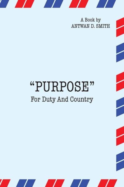 Cover for Antwan D Smith · Purpose for Duty and Country (Paperback Book) (2019)