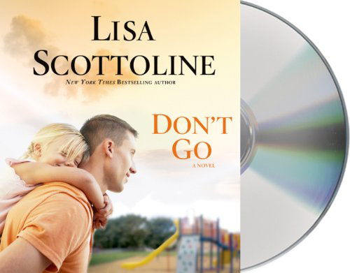 Don't Go - Lisa Scottoline - Äänikirja - Macmillan Audio - 9781427228949 - tiistai 9. huhtikuuta 2013