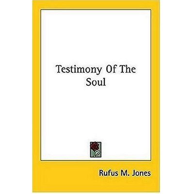 Testimony of the Soul - Rufus M. Jones - Kirjat - Kessinger Publishing, LLC - 9781428601949 - maanantai 15. toukokuuta 2006