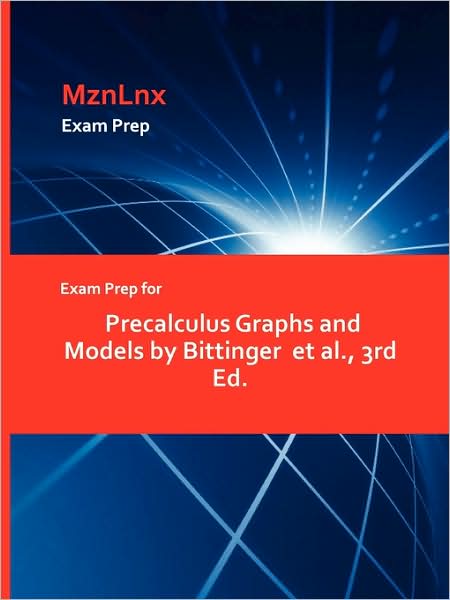 Cover for Et Al Bittinger Et Al · Exam Prep for Precalculus Graphs and Models by Bittinger et al., 3rd Ed. (Paperback Book) (2009)