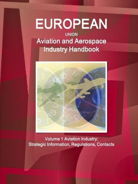 Cover for Inc Ibp · EU Aviation and Aerospace Industry Handbook Volume 1 Aviation Industry (Paperback Bog) (2017)