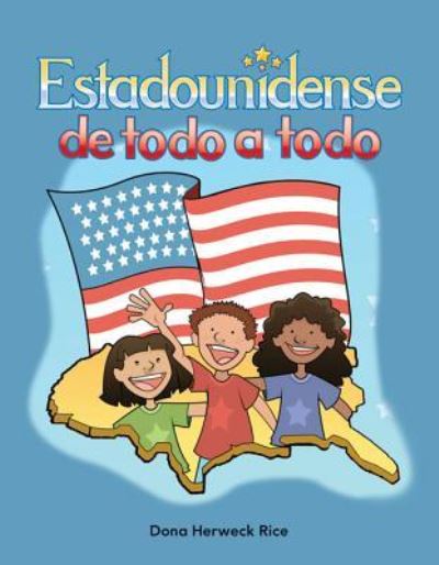 Estadounidense de Todo a Todo - Dona Herweck Rice - Książki - Teacher Created Materials, Incorporated - 9781433324949 - 15 września 2011