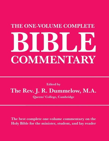 The One-volume Complete Bible Commentary - J R Dummelow - Books - Waking Lion Press - 9781434103949 - July 29, 2015
