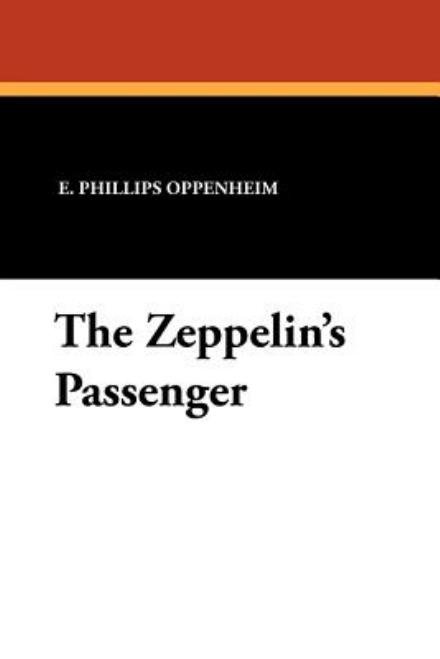 Cover for E. Phillips Oppenheim · The Zeppelin's Passenger (Paperback Bog) (2010)