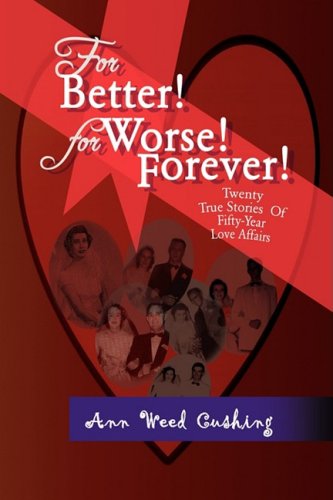 Cover for Ann Weed Cushing · For Better! for Worse! Forever! (Hardcover Book) (2009)