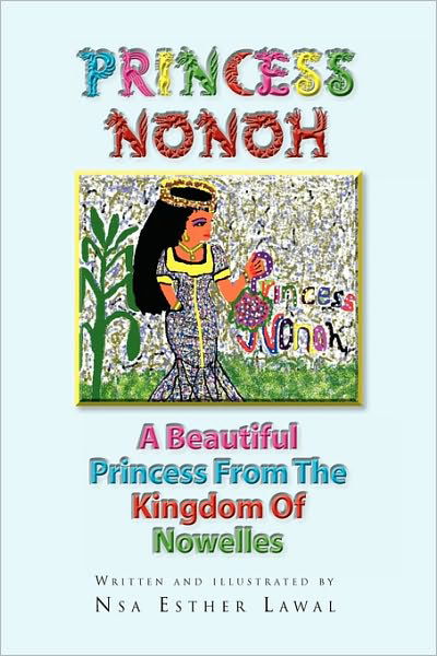 Princess Nonoh - Nsa Esther Lawal - Livros - Xlibris Corporation - 9781441570949 - 18 de janeiro de 2010