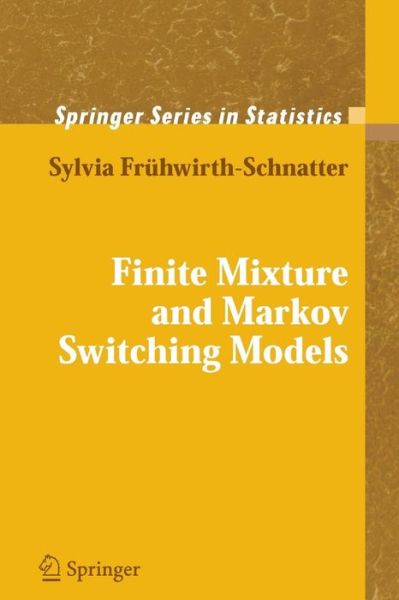 Cover for Sylvia Fruhwirth-Schnatter · Finite Mixture and Markov Switching Models - Springer Series in Statistics (Paperback Book) [Softcover reprint of hardcover 1st ed. 2006 edition] (2010)