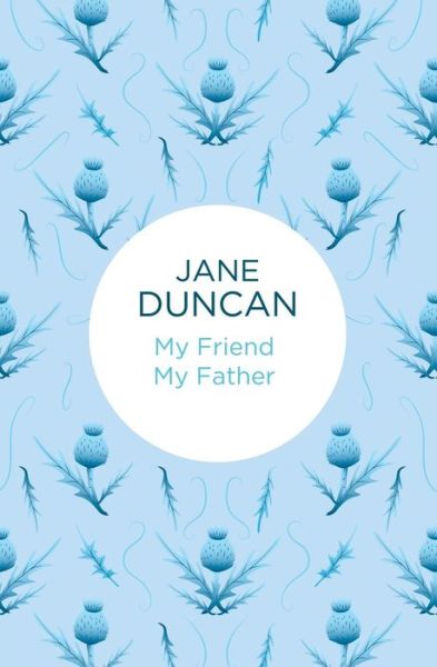 Cover for Jane Duncan · My Friend My Father - My Friends... (Paperback Book) (2015)