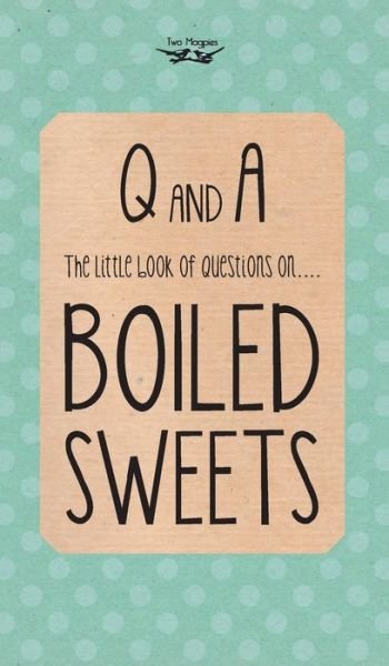 Cover for Anon · The Little Book of Questions on Boiled Sweets (Hardcover bog) (2013)
