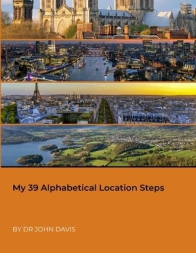 My 39 Alphabetical Location Steps - John Davis - Livros - Lulu Press, Inc. - 9781447817949 - 7 de março de 2023