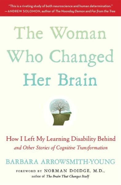 Cover for Barbara Arrowsmith-Young · The Woman Who Changed Her Brain: How I Left My Learning Disability Behind and Other Stories of Cognitive Transformation (Pocketbok) (2013)