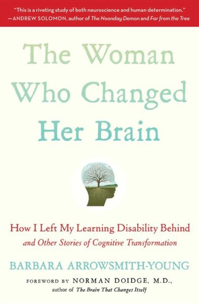 The Woman Who Changed Her Brain: How I Left My Learning Disability Behind and Other Stories of Cognitive Transformation - Barbara Arrowsmith-Young - Kirjat - Simon & Schuster - 9781451607949 - tiistai 17. syyskuuta 2013