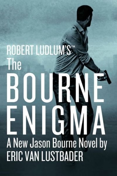 Cover for Eric Van Lustbader · Robert Ludlum's (TM) The Bourne Enigma - Jason Bourne series (Inbunden Bok) (2016)