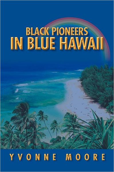 Cover for Yvonne Moore · Black Pioneers in Blue Hawaii (Paperback Book) (2012)