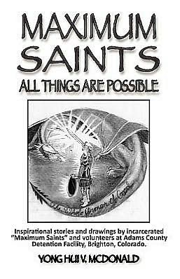 Maximum Saints - 5: All Things Are Possible - Yong Hui V Mcdonald - Kirjat - Createspace - 9781470152949 - keskiviikko 8. helmikuuta 2012