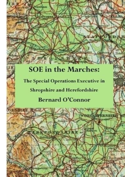 Cover for Bernard O'Connor · SOE in the Marches (Book) (2022)