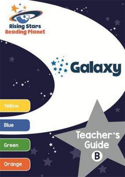 Cover for Alison Milford · Reading Planet Galaxy Teacher's Guide B (Yellow - Orange) - Rising Stars Reading Planet (Paperback Book) (2016)