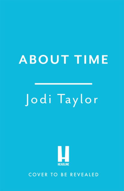 About Time - The Time Police - Jodi Taylor - Books - Headline Publishing Group - 9781472286949 - October 12, 2023