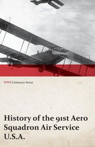 Cover for Anon · History of the 91st Aero Squadron Air Service U.s.a. (Wwi Centenary Series) (Paperback Book) (2014)