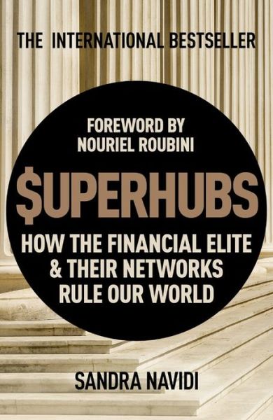 Cover for Sandra Navidi · SuperHubs: How the Financial Elite and Their Networks Rule our World (Paperback Book) (2018)