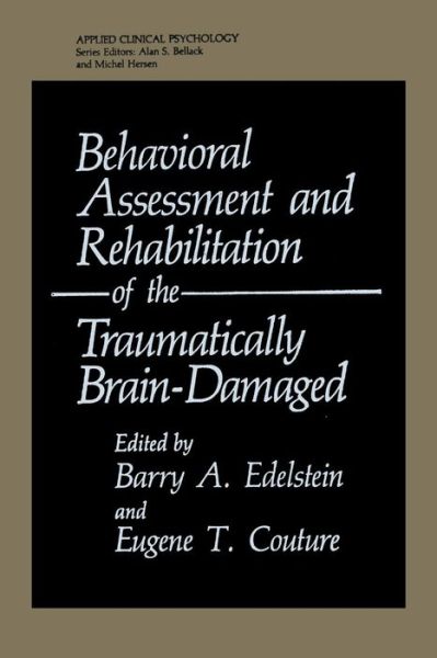 Cover for Barry a Edelstein · Behavioral Assessment and Rehabilitation of the Traumatically Brain-Damaged - NATO Science Series B (Paperback Book) [Softcover reprint of the original 1st ed. 1984 edition] (2013)