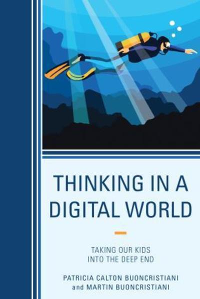 Cover for Patricia Calton Buoncristiani · Thinking in a Digital World: Taking Our Kids into the Deep End (Paperback Book) (2017)