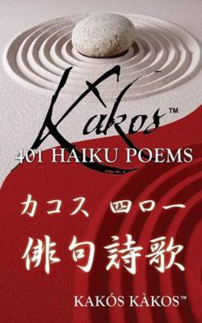 Cover for Kakos Kakos · Kakos 401 Haiku Poems (Pocketbok) (2013)