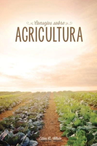 Cover for Ellen G White · Consejos sobre agricultura (Paperback Book) (2020)