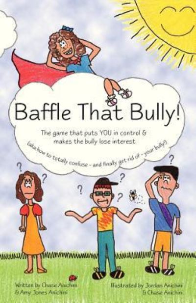 Cover for Chase Anichini · Baffle That Bully!: the Game That Puts You in Control &amp; Makes the Bully Lose Interest (Paperback Book) (2013)