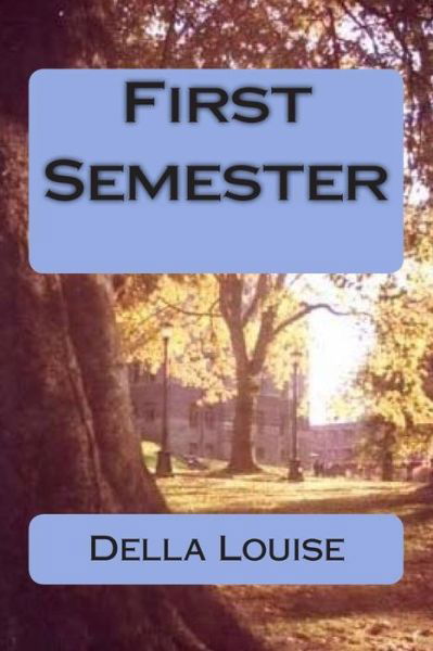 Cover for Della Louise · First Semester (Paperback Book) (2013)