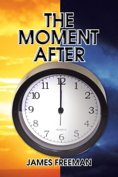 Cover for James Freeman · The Moment After (Paperback Book) (2013)