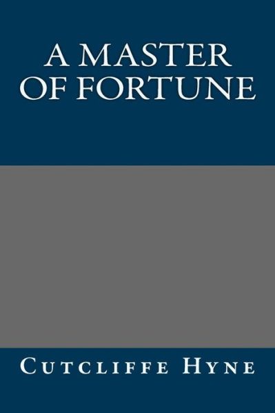 Cover for Cutcliffe Hyne · A Master of Fortune (Paperback Book) (2013)