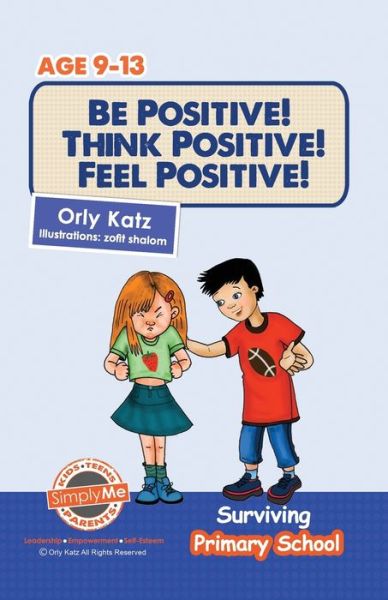 Cover for Orly Katz · Be Positive! Think Positive! Feel Positive! (Paperback Book) (2013)