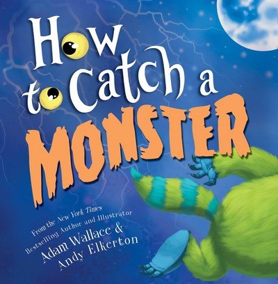 Cover for Adam Wallace · How to Catch a Monster - How to Catch (Hardcover Book) (2017)
