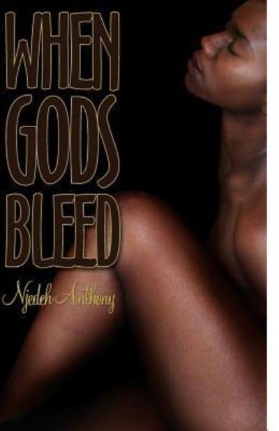 Cover for Njedeh Anthony · When Gods Bleed (Pocketbok) (2008)