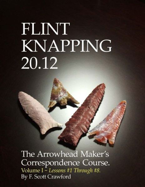 Cover for F Scott Crawford · Flint Knapping 20.12 -- Volume I (Paperback Bog) (2013)