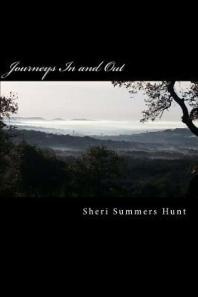 Journeys In and Out - Sheri Summers Hunt - Livros - Createspace Independent Publishing Platf - 9781500152949 - 3 de dezembro de 2015