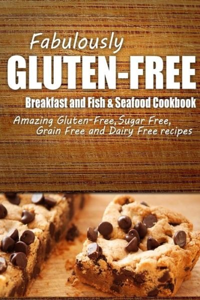 Cover for Fabulously Gluten-free · Fabulously Gluten-free - Breakfast and Fish &amp; Seafood Cookbook: Yummy Gluten-free Ideas for Celiac Disease and Gluten Sensitivity (Taschenbuch) (2014)